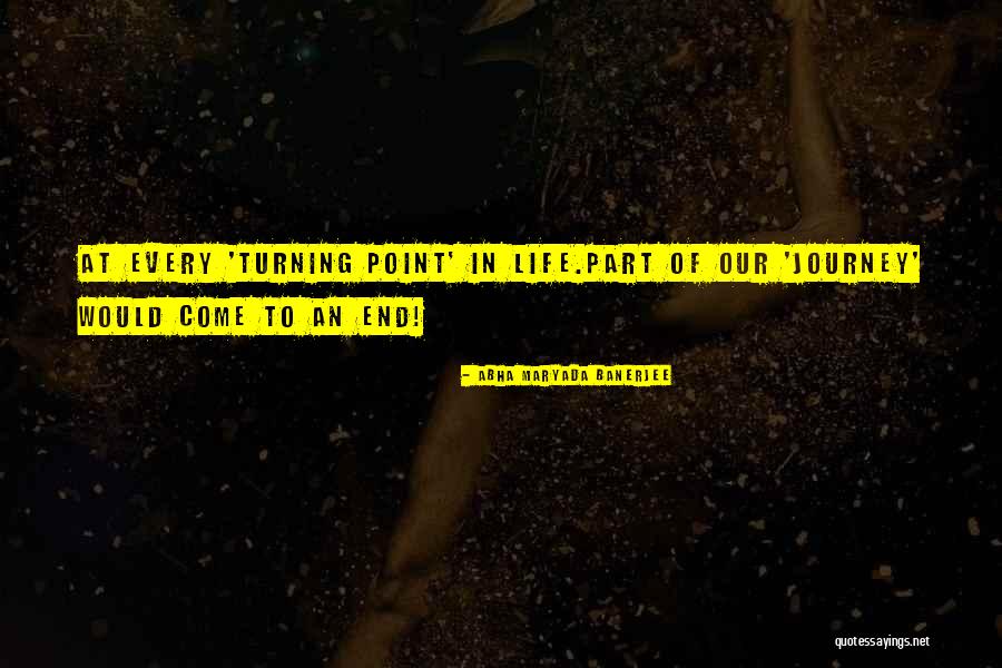 The Journey Has Come To An End Quotes By Abha Maryada Banerjee The Journey Has Come To An End Quotes By Abha Maryada Banerjee