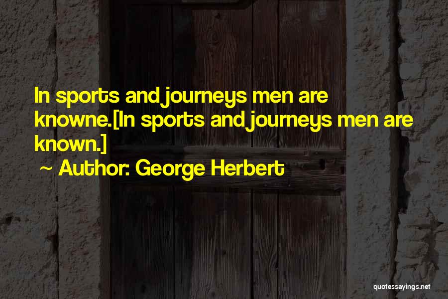 The Journey In Sports Quotes By George Herbert