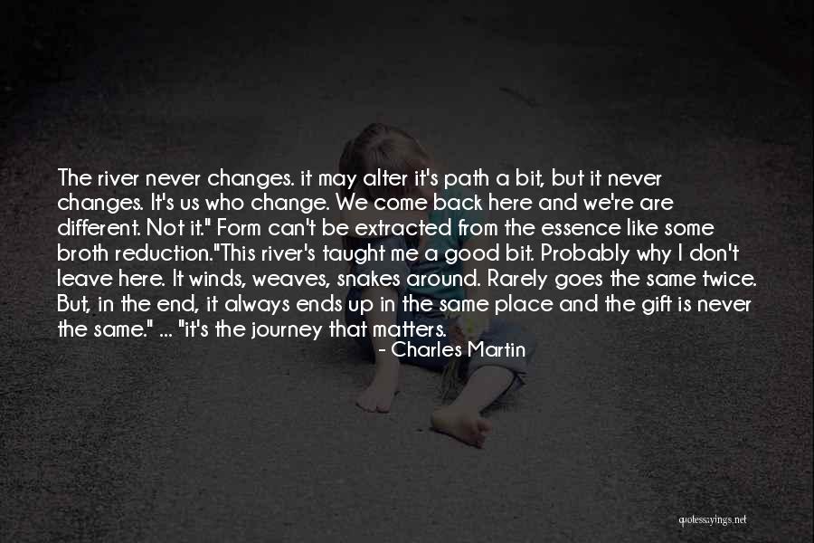 The Journey Never Ends Quotes By Charles Martin The Journey Never Ends Quotes By Charles Martin