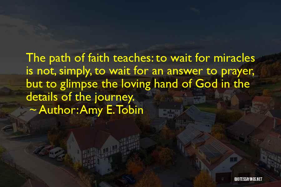 The Journey Of Faith Quotes By Amy E. Tobin