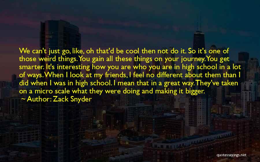 The Journey Of High School Quotes By Zack Snyder