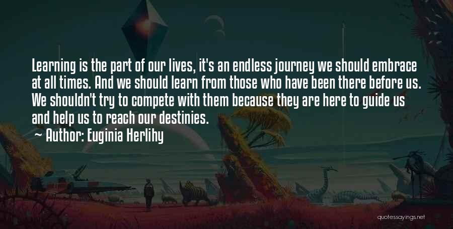 The Journey Of Learning Quotes By Euginia Herlihy