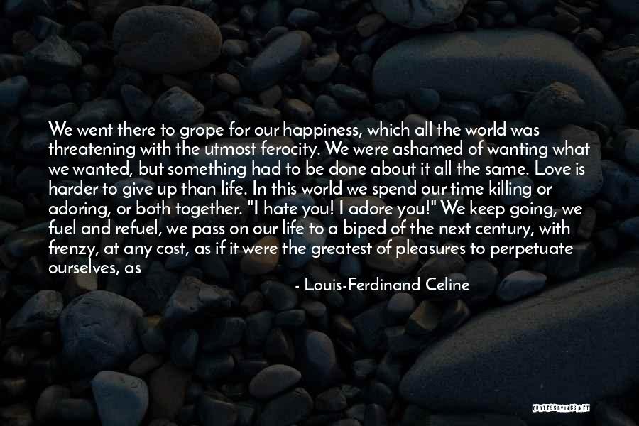 The Journey Of Life Together Quotes By Louis-Ferdinand Celine The Journey Of Life Together Quotes By Louis-Ferdinand Celine