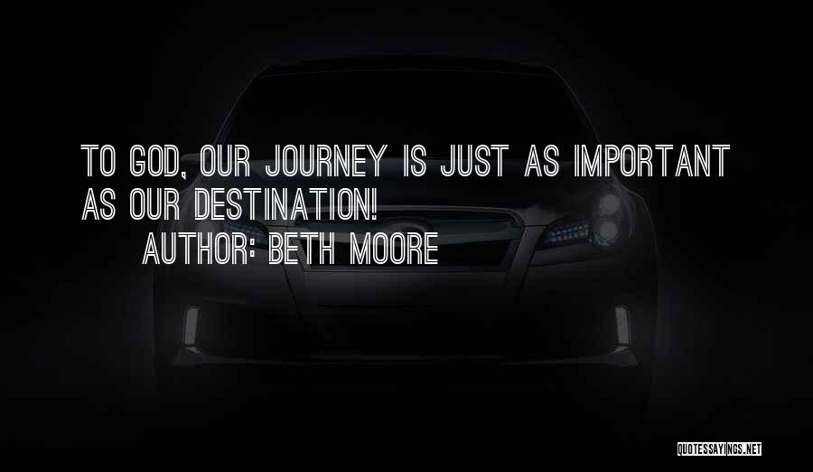 The Journey Rather Than The Destination Quotes By Beth Moore