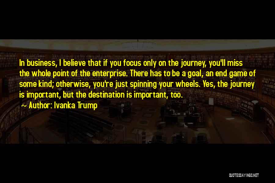 The Journey Rather Than The Destination Quotes By Ivanka Trump
