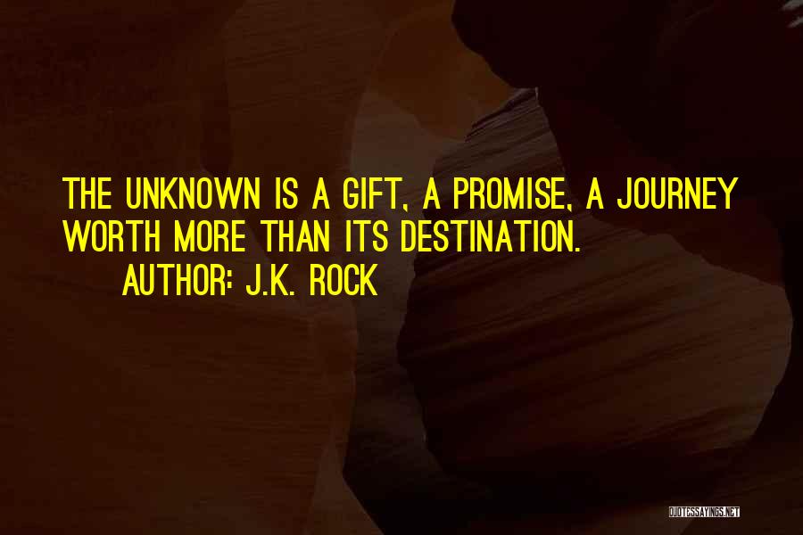 The Journey Rather Than The Destination Quotes By J.K. Rock