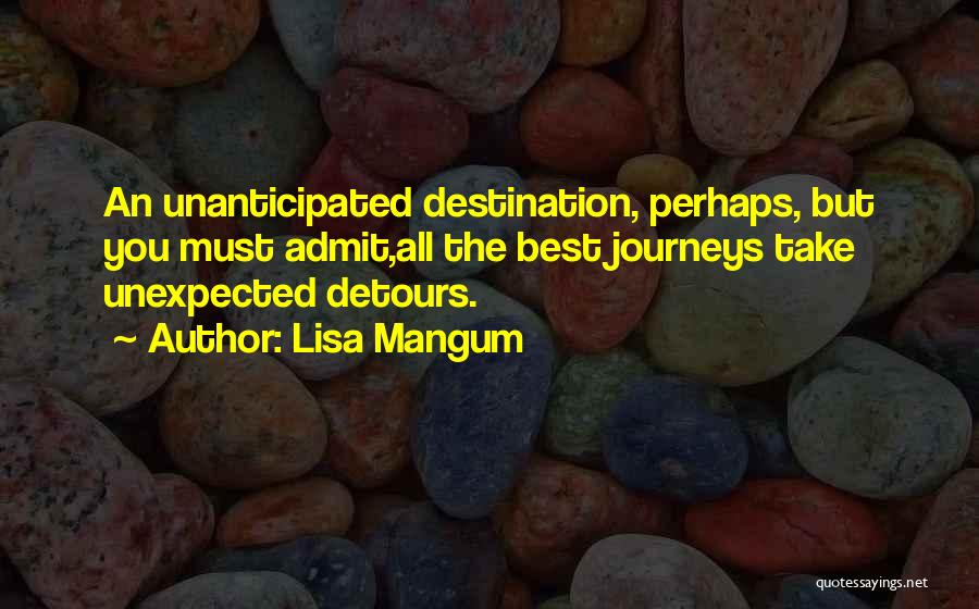 The Journey Rather Than The Destination Quotes By Lisa Mangum