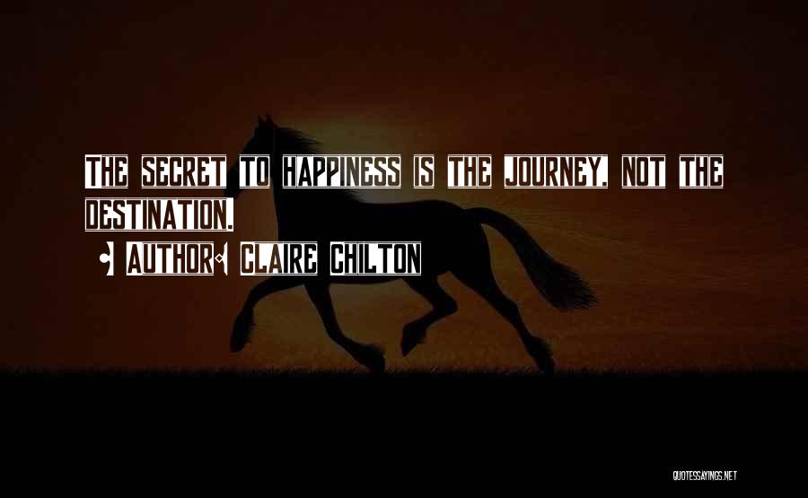 The Journey To Happiness Quotes By Claire Chilton