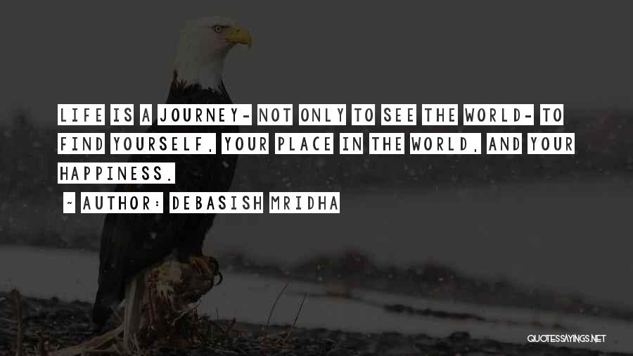 The Journey To Happiness Quotes By Debasish Mridha