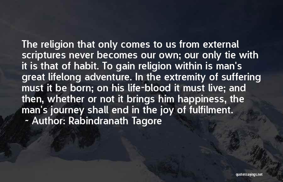 The Journey To Happiness Quotes By Rabindranath Tagore