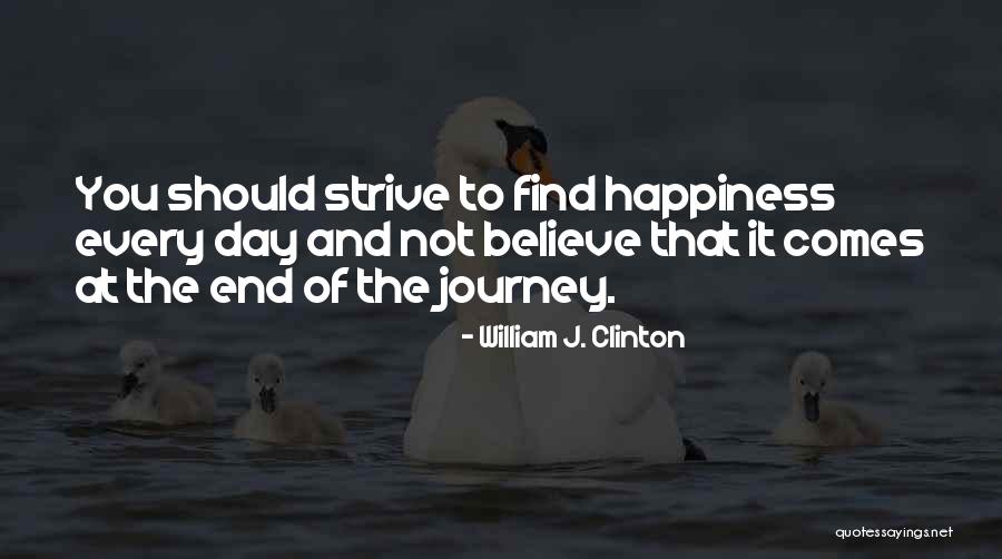 The Journey To Happiness Quotes By William J. Clinton