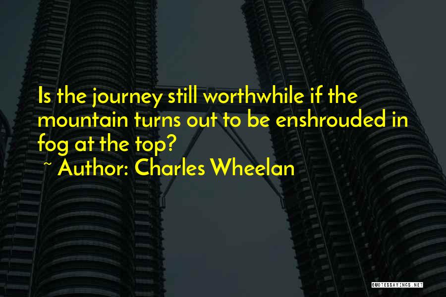 The Journey To The Top Quotes By Charles Wheelan