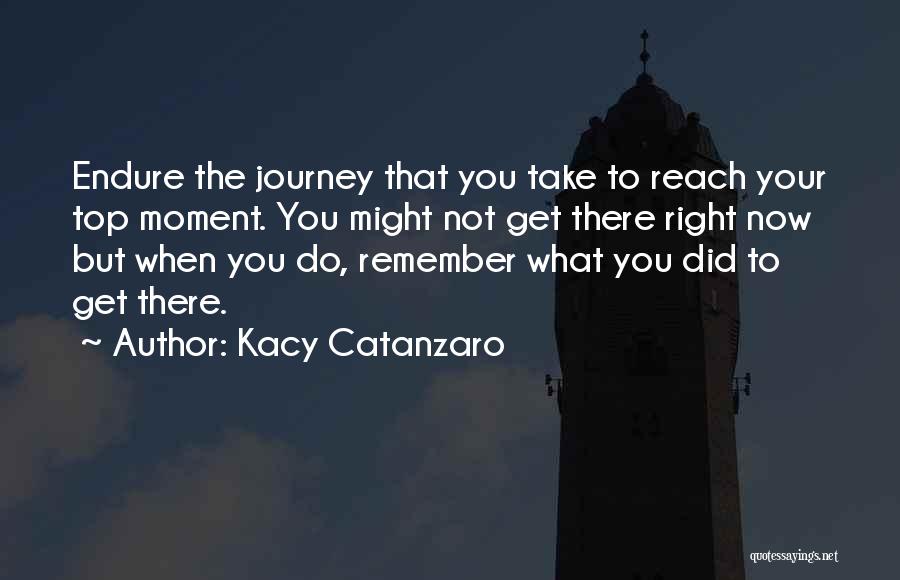 The Journey To The Top Quotes By Kacy Catanzaro