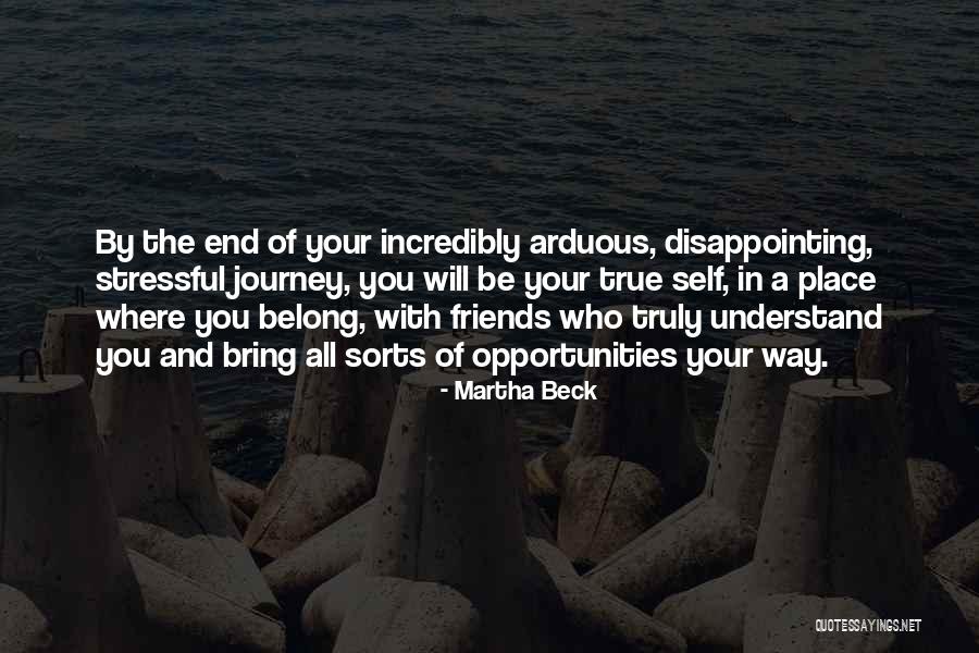 The Journey With Friends Quotes By Martha Beck The Journey With Friends Quotes By Martha Beck