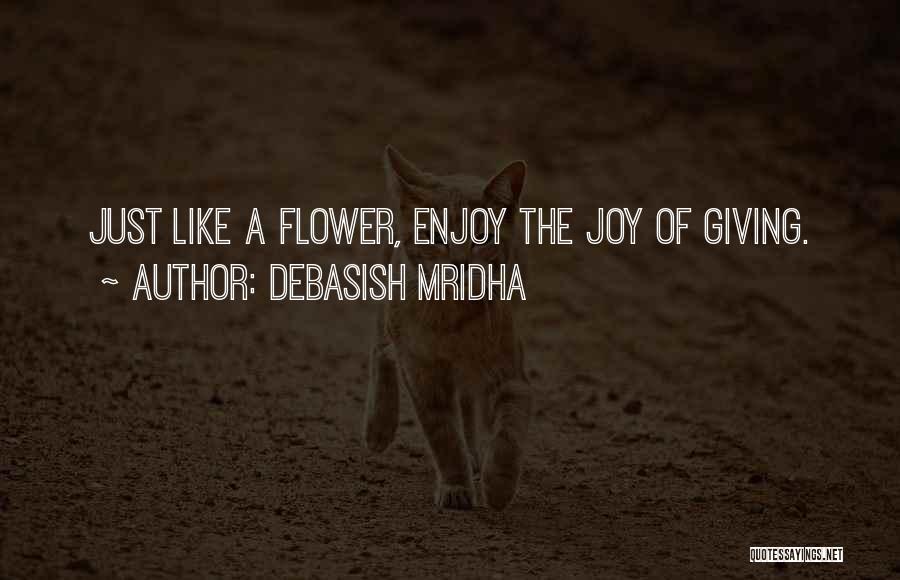 The Joy Of Giving Quotes By Debasish Mridha