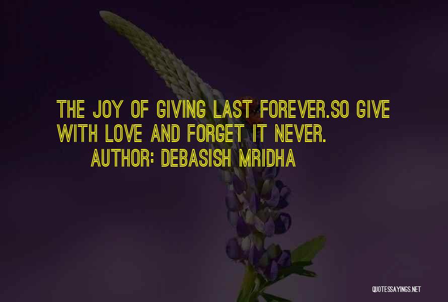 The Joy Of Giving Quotes By Debasish Mridha