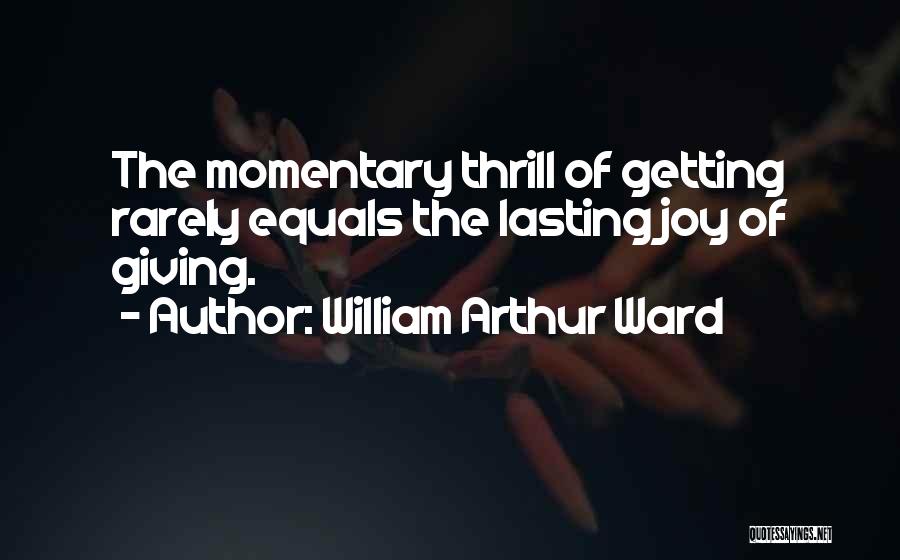 The Joy Of Giving Quotes By William Arthur Ward