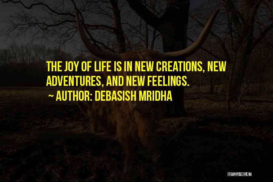 The Joy Of Life Quotes By Debasish Mridha