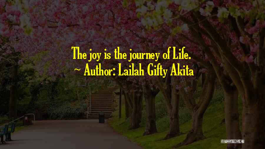 The Joy Of Life Quotes By Lailah Gifty Akita