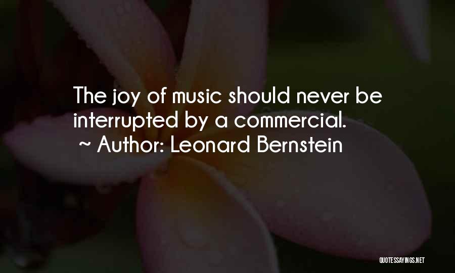 The Joy Of Music Leonard Bernstein Quotes By Leonard Bernstein