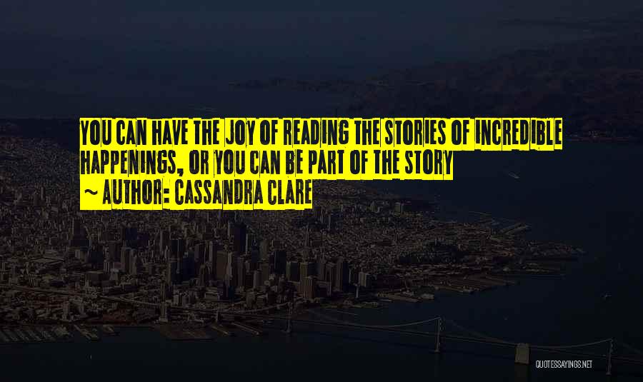 The Joy Of Reading Quotes By Cassandra Clare