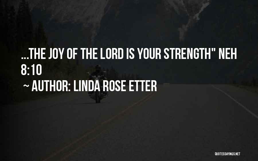 The Joy Of The Lord Quotes By Linda Rose Etter