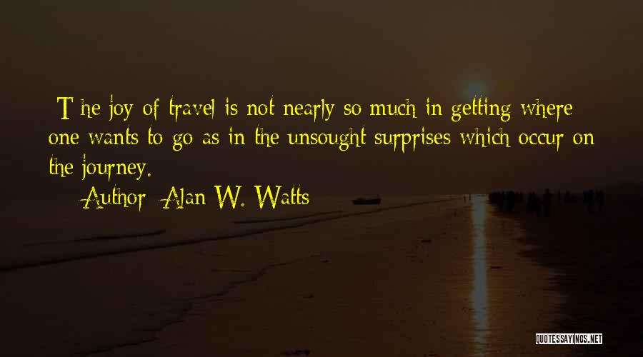 The Joy Of Travel Quotes By Alan W. Watts