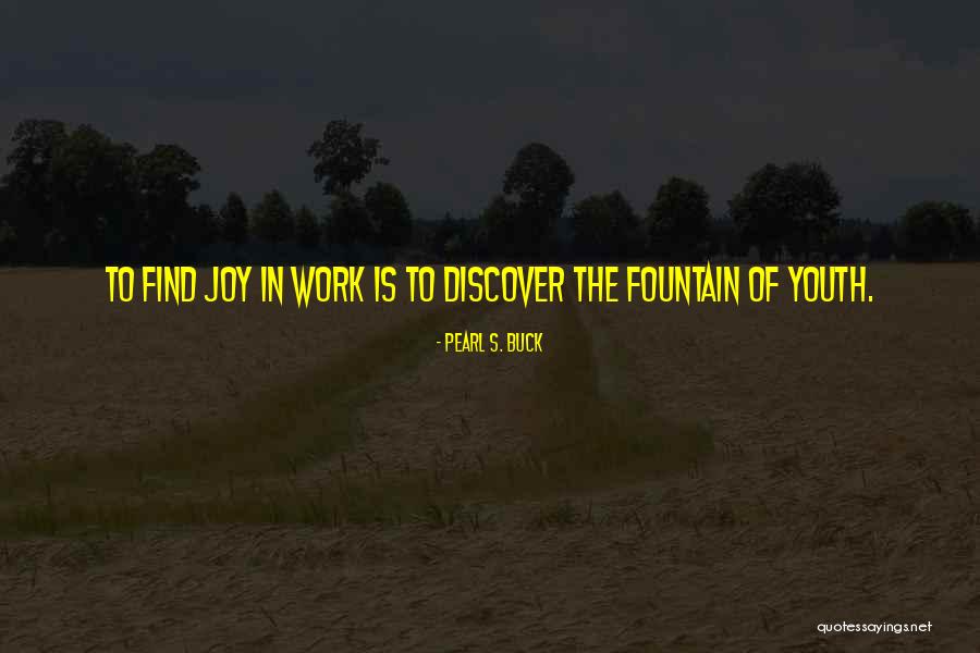 The Joy Of Youth Quotes By Pearl S. Buck