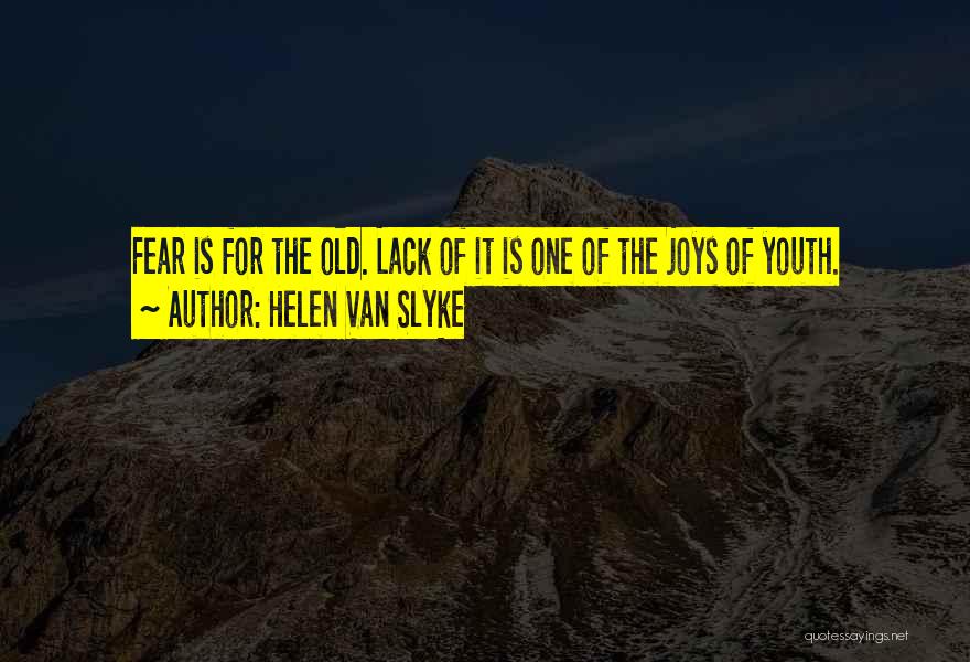 The Joys Of Youth Quotes By Helen Van Slyke