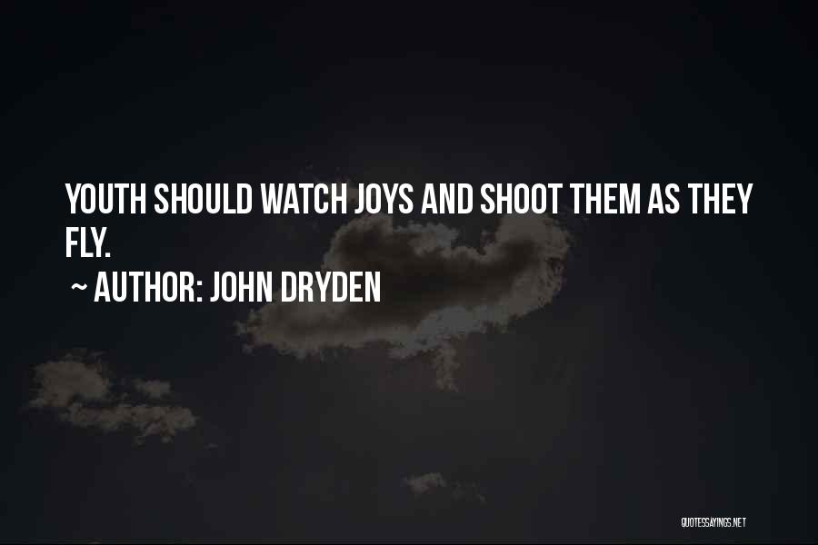 The Joys Of Youth Quotes By John Dryden