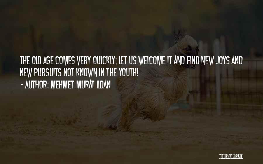 The Joys Of Youth Quotes By Mehmet Murat Ildan