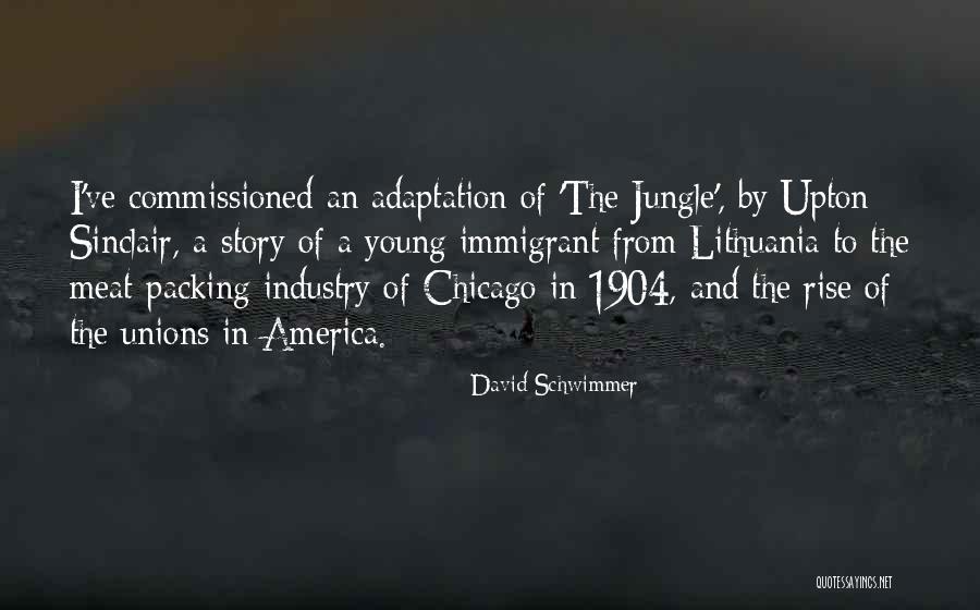 The Jungle Meat Packing Quotes By David Schwimmer The Jungle Meat Packing Quotes By David Schwimmer