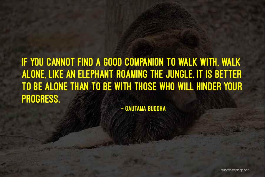 The Jungle Quotes By Gautama Buddha The Jungle Quotes By Gautama Buddha