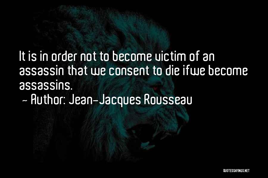 The Just Assassins Quotes By Jean-Jacques Rousseau