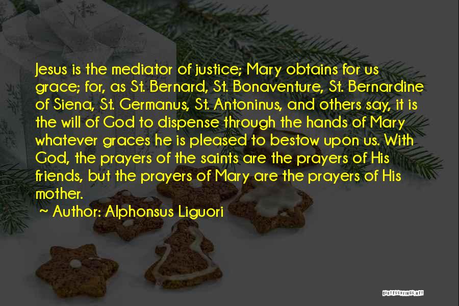 The Justice Friends Quotes By Alphonsus Liguori