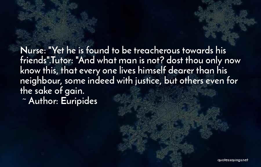 The Justice Friends Quotes By Euripides