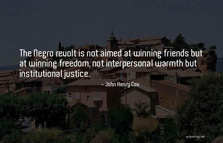 The Justice Friends Quotes By John Henry Cox The Justice Friends Quotes By John Henry Cox