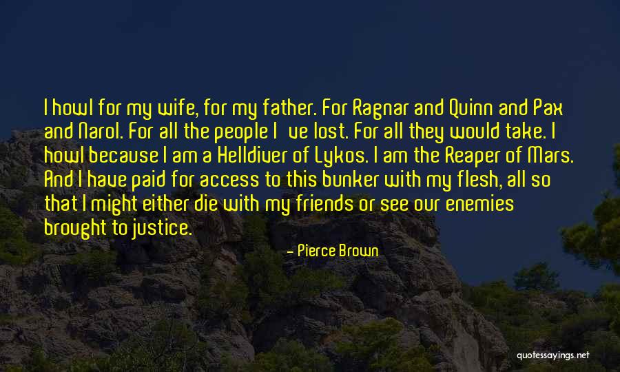 The Justice Friends Quotes By Pierce Brown