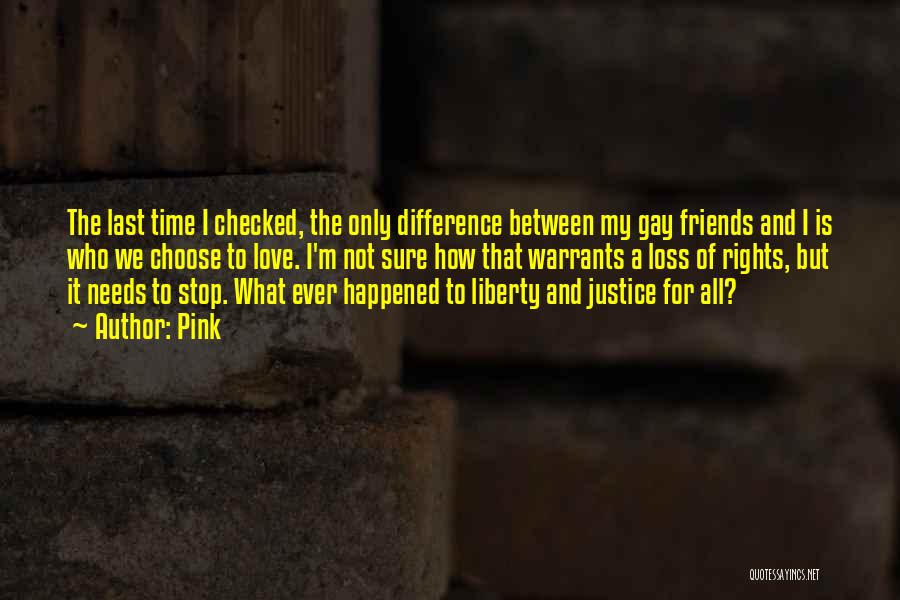 The Justice Friends Quotes By Pink