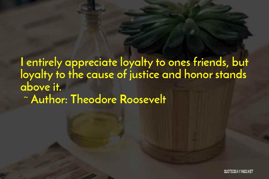The Justice Friends Quotes By Theodore Roosevelt