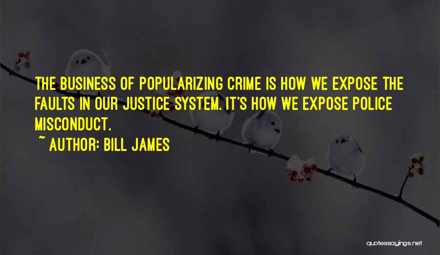 The Justice System Quotes By Bill James