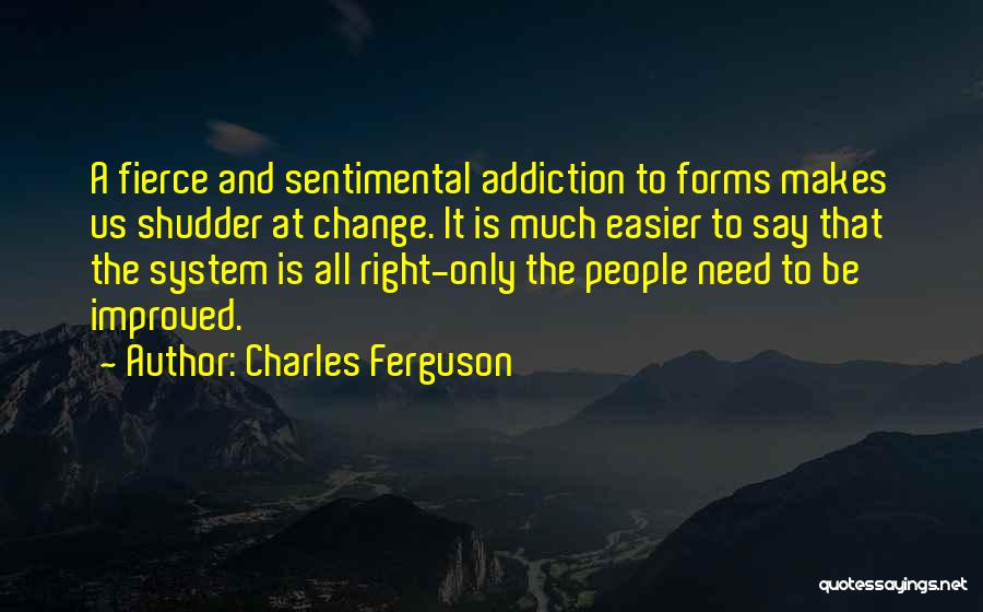 The Justice System Quotes By Charles Ferguson