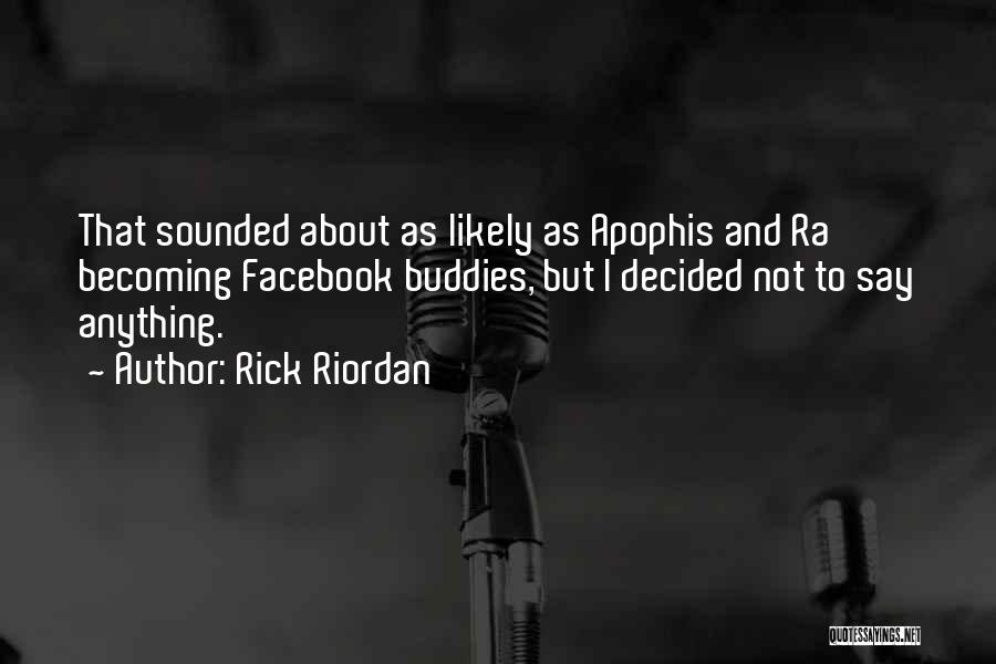 The Kane Chronicles Quotes By Rick Riordan