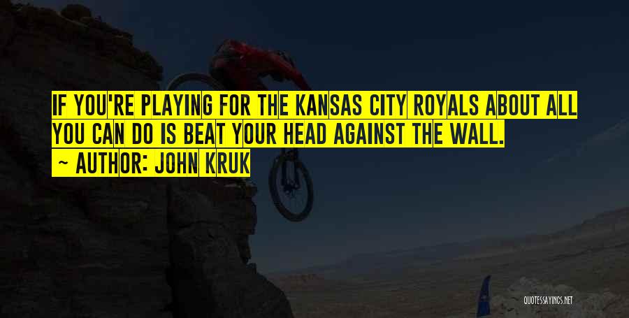 The Kansas City Royals Quotes By John Kruk