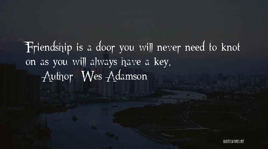 The Key To Friendship Quotes By Wes Adamson