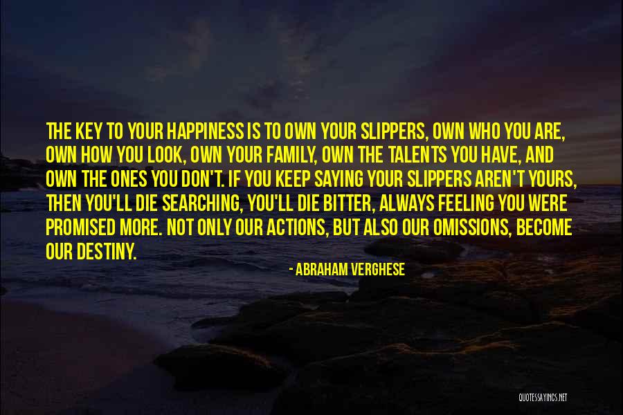 The Key To Happiness Quotes By Abraham Verghese