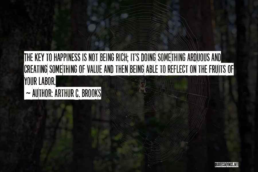 The Key To Happiness Quotes By Arthur C. Brooks