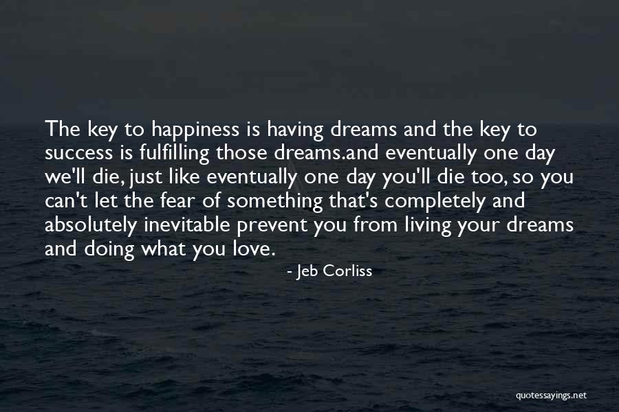 The Key To Happiness Quotes By Jeb Corliss