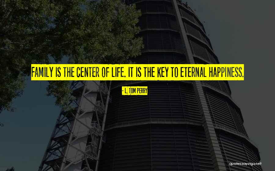 The Key To Happiness Quotes By L. Tom Perry