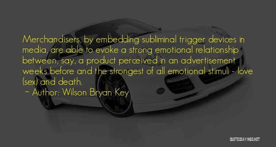 The Key To Love Quotes By Wilson Bryan Key